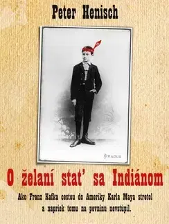 Slovenská beletria O želaní stať sa Indiánom - Peter Henisch