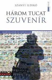 Svetová beletria Három tucat szuvenír - Ildikó Szanyi