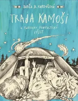 Dobrodružstvo, napätie, western Traja kamoši a fakticky fantastický výlet - Babča B. Kardošová,Katarína Slaninková
