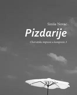 Novely, poviedky, antológie Pizdarije - Siniša Novac
