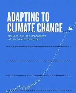 Ekonómia, manažment - ostatné Adapting to Climate Change: Markets and the Management of an Uncertain Future - Matthew E. Kahn