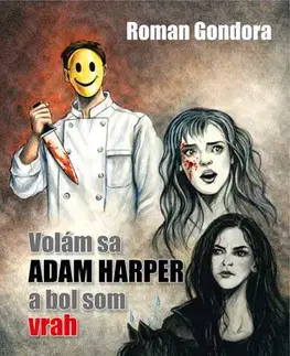 Detektívky, trilery, horory Volám sa Adam Harper a bol som vrah - Roman Gondora