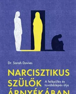Rozvoj osobnosti Narcisztikus szülők árnyékában - Dr. Sarah Davies
