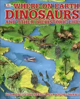 V cudzom jazyku Whats Where on Earth Dinosaurs and Other Prehistoric Life - Darren Naish,Chris Barker