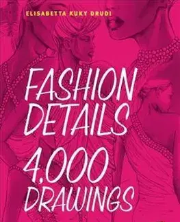 Dizajn, úžitkové umenie, móda Fashion Details - 4000 Drawings - Elisabetta Drudi