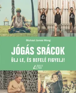 Joga, meditácia Jógás srácok - Ülj le, és befelé figyelj! - Michael James Wong