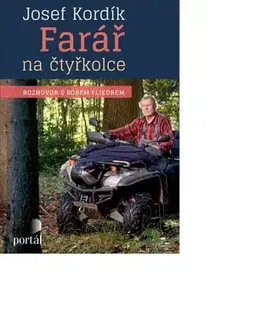 Fejtóny, rozhovory, reportáže Farář na čtyřkolce - Josef Kordík,Bob Fliedr
