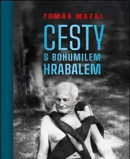 Slovensko a Česká republika Cesty s Bohumilem Hrabalem - Tomáš Mazal