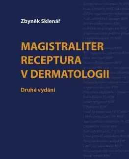 Medicína - ostatné Magistralliter receptura v dermatologii (druhé vydání) - Zbyněk Sklenář
