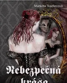 Erotická beletria Nebezpečná krása - Markéta Tkadlecová