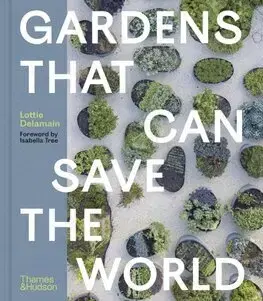 Záhrada - Ostatné Gardens That Can Save the World - Lottie Delamain