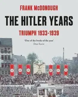 Svetové dejiny, dejiny štátov The Hitler Years Triumph 1933-1939 - Frank McDonough