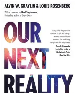 Veda, technika, elektrotechnika Our Next Reality - Alvin Wang Graylin,Louis Rosenberg