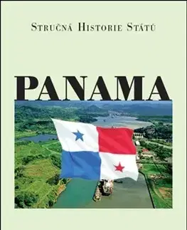 Svetové dejiny, dejiny štátov Panama - Stručná historie států 2. vydání - Josef Opatrný