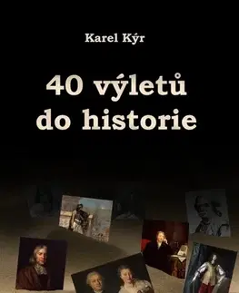 História 40 výletů do historie - Karel Kýr