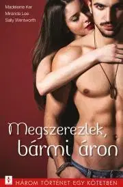 Romantická beletria Megszerezlek, bármi áron - Ker Madeleine,Miranda Lee,Wentworth Sally