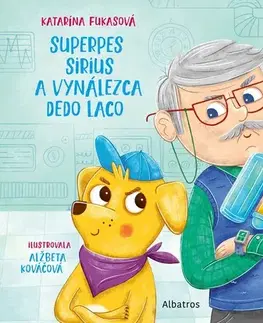 Rozprávky Superpes Sirius a vynálezca dedo Laco - Katarína Fukasová,Alžbeta Kováčová