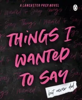 Romantická beletria Things I Wanted To Say - Monica Murphy