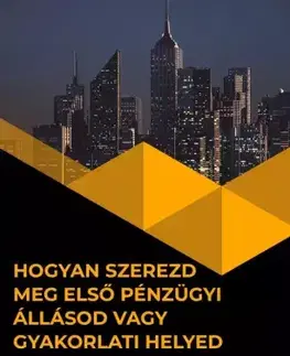 Financie, finančný trh, investovanie Hogyan szerezd meg első pénzügyi állásod vagy gyakorlati helyed - Walker Wayne