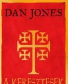 História - ostatné A keresztesek - A Szentföldért folytatott háborúk története - Dan Jones