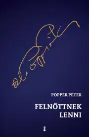 Psychológia, etika Felnőttnek lenni - Péter Popper