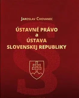 Ústavné právo Ústavné právo a Ústava Slovenskej republiky - Jaroslav Chovanec