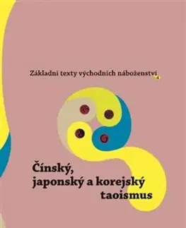 Východné náboženstvá Základní texty východních náboženství 4. : Čínský, japonský a korejský taoismus - Jan Beran