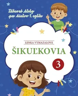 Slovenský jazyk Šikuľkovia 3: Zábavné úlohy pre žiakov 1. cyklu - Lenka Vymazalová