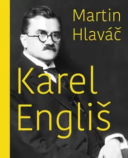 Biografie - ostatné Karel Engliš – Ekonom, který pomohl vybudovat Československo - Martin Hlaváč