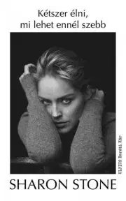 Film, hudba Kétszer élni, mi lehet ennél szebb - Sharon Stone