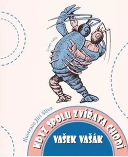 Pre deti a mládež - ostatné Když spolu zvířata chodí - Vašek Vašák