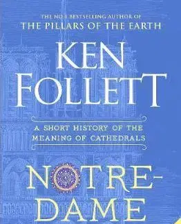 Architektúra Notre-Dame - A Short History of the Meaning of Cathedrals - Ken Follett