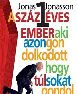Humor a satira A százegy éves ember, aki azon gondolkodott, hogy túl sokat gondolkodik - Jonas Jonasson