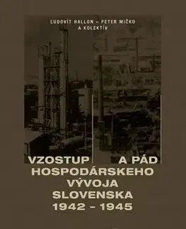 Slovenské a české dejiny Vzostup a pád hospodárskeho vývoja Slovenska 1942 - 1945 - Peter Mičko