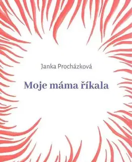 Česká beletria Moje máma říkala - Janka Procházková