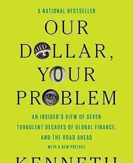 Financie, finančný trh, investovanie Our Dollar, Your Problem - Kenneth S. Rogoff