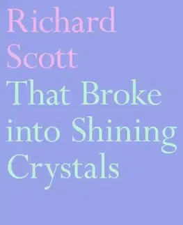 Poézia That Broke into Shining Crystals - Richard Scott