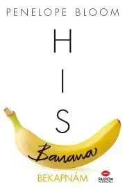 Romantická beletria His Banana – Bekapnám - Penelope Bloom