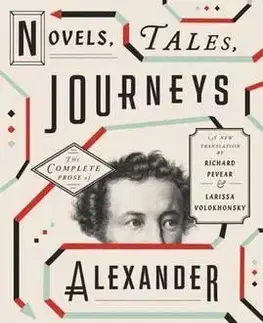 Cudzojazyčná literatúra Novels, Tales, Journeys - The Complete Prose of Alexander Pushkin - Alexander Pushkin,Richard Pevear