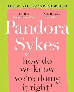 Eseje, úvahy, štúdie How Do We Know Were Doing It Right - Pandora Sykes