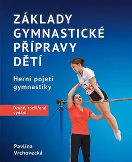 Šport - ostatné Základy gymnastické přípravy dětí, 2., rozšířené vydání - Pavlína Vrchovecká