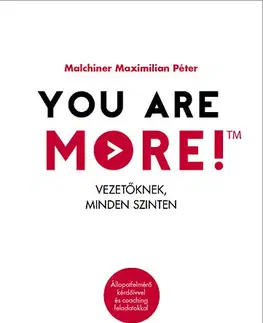 Biznis a kariéra You are more! - Vezetőknek, minden szinten - Maximilian Péter Malchiner