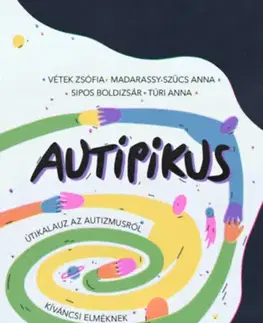 Psychológia, etika AuTipikus - Útikalauz az autizmusról kíváncsi elméknek - Kolektív autorov