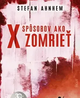 Detektívky, trilery, horory X spôsobov, ako zomrieť (Fabian Risk 5) - Stefan Ahnhem