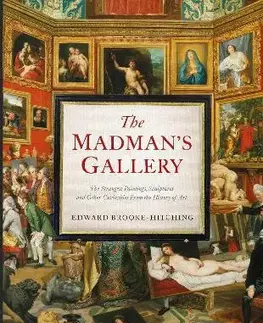 Maliarstvo, grafika The Madman's Gallery - Edward Brooke-hitching