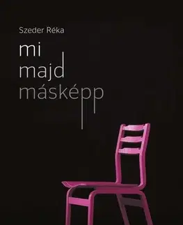 Beletria - ostatné Mi majd másképp - Réka Szeder