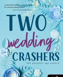 Romantická beletria Two Wedding Crashers – Két potyázó, egy esküvő (Számok és randik 2.) - Meghan Quinn