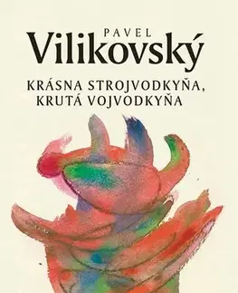 Romantická beletria Krásna strojvodkyňa, krutá vojvodkyňa - Pavel Vilikovský