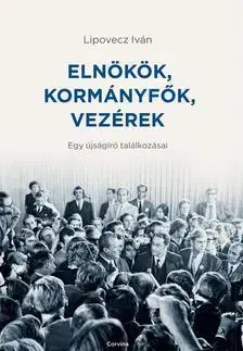 Eseje, úvahy, štúdie Elnökök, kormányfők, vezérek - Iván Lipovecz