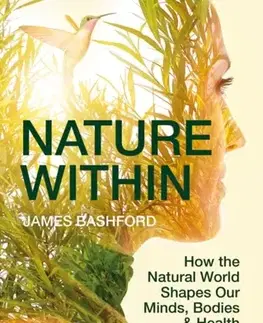 Alternatívna medicína - ostatné Nature Within - James Bashford